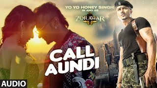 CALL AUNDI Full Song  ZORAWAR  Yo Yo Honey Singh  TSeries [upl. by Callas700]