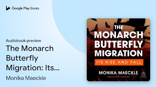 The Monarch Butterfly Migration Its Rise and… by Monika Maeckle · Audiobook preview [upl. by Irol]