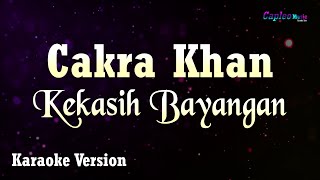 Cakra Khan  Kekasih Bayangan Karaoke Version [upl. by Rramaj]