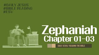 Daily Jesus  Zephaniah Chapter 0103  Bible VersionESV [upl. by Carolan]