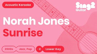 Norah Jones  Sunrise Lower Key Acoustic Karaoke [upl. by Tniassuot]