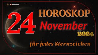 HOROSKOP FÜR DEN 24 NOVEMBER 2024 FÜR ALLE STERNZEICHEN [upl. by Kolnos920]