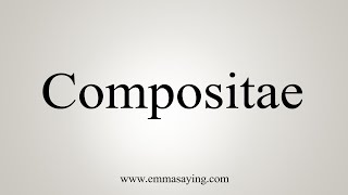 How To Say Compositae [upl. by Slayton]