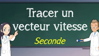 Tracer dun vecteur vitesse  Seconde [upl. by Ferrick]