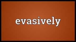 Evasively Meaning [upl. by Bert]