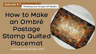 Ombré Postage Stamp Quilted Placemat Tutorial  Episode 7  Working Our Scraps Off [upl. by Canotas627]