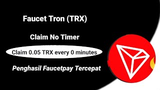 New Faucet Tron TRX Claim No Timer  Penghasil Faucetpay Tetcepat [upl. by Alben429]