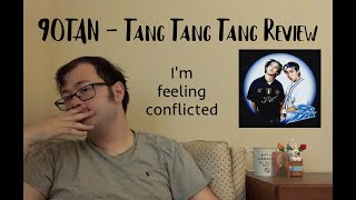 90 TAN  Tang Tang Tang  Review [upl. by Montgomery896]