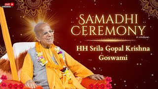 Samadhi Ceremony of His Holiness Gopal Krishna Goswami Maharaj ISKCON Delhi [upl. by Ricoriki]