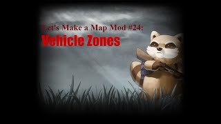 24 Adding Vehicle Zones ZONING YOUR MAP PART 2 [upl. by Studley]