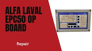 Alfa Laval EPC 50 OP Board Front Module 1 Repair [upl. by Ardnoed983]