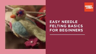 Easy Needle Felting Basics for Beginners  Hobby Lobby® [upl. by Ysac]