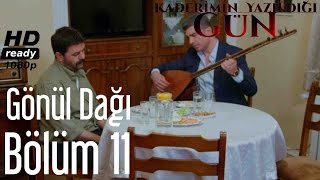 Kaderimin Yazıldığı Gün 11 Bölüm  Gönül Dağı Türküsü [upl. by Acitel615]