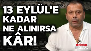 quot13 Eylüle Kadar Ne Alınırsa Karquot  Alen Markaryan  Gündem Beşiktaş [upl. by Hanan]