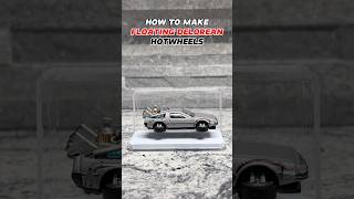 HOW TO MAKE FLOATING DELOREAN HOTWHEELS hotwheels backtothefuture delorean diy how [upl. by Revned]