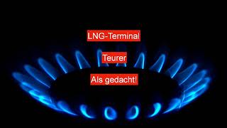 LNGTerminal deutlich teurer als geplant Regierung verschätzt sich erneut mit Kosten Brunsbüttel [upl. by Fairleigh]