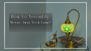 How to Assembly Mosaic Swan Neck Table Lamp [upl. by Mehala831]