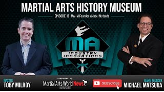 MA Industry Innovations 13  Martial Arts History Museum  Past Present and Future [upl. by Yonah]