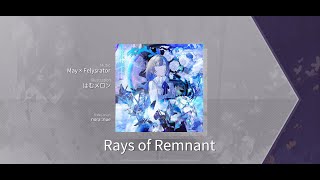 Arcaea Rays of Remnant Beyond 10 Chart View  Lucent Historia [upl. by Mali]