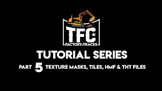 TFCs Track Tutorial Part 5  Texture Masks Tiles HMF amp THT Files [upl. by Eicyac]