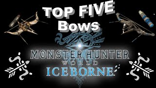 The Top 5 Best Bows in Monster Hunter World Iceborne [upl. by Terrab]