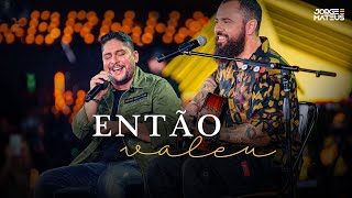 Jorge amp Mateus  Então Valeu Clipe Oficial É Simples Assim [upl. by Kurr]