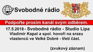 Svobodné rádio  Vladimír Kapal hovoří na srazu vlastenců ve Velké Dobré zvukový záznam [upl. by Ettevram]