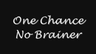 One Chance  No Brainer  LyricsDL [upl. by Jaylene183]