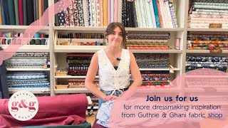 Dressmaking Fabrics Sewing Classes and Sewing Patterns from Guthrie amp Ghani Fabric Shop [upl. by Dyana]