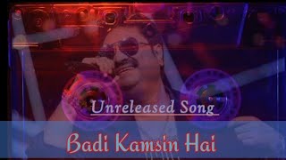 Badi Kamsin Hai  Kumar Sanu  Unreleased Song 2024 [upl. by Haidadej]