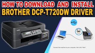 HOW TO DOWNLOAD AND INSTALL DRIVER  BROTHER DCPT720DW PRINTER [upl. by Manvell]