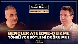 Ateizme Deizme Yönelmeler Arttı mı  Bekir Develi ile Peynir Gemisi  Süleyman Ragıp Yazıcılar  4K [upl. by Drazze433]