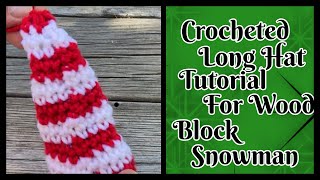 Crochet Long Hat Tutorialfor wood Block Snowman [upl. by Krahmer]