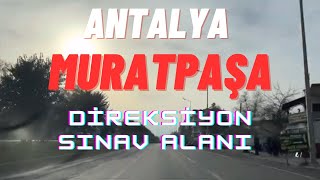 Antalya  Muratpaşa Direksiyon Sınav Güzergahı Eğitim Alanı [upl. by Nillad]