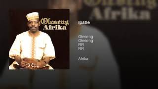 Oleseng  Ipatle Official Audio [upl. by Worsham484]