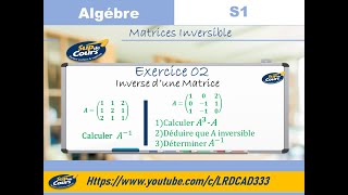 Exercice 02  Algebre 1  S1 Inverse dune Matrice  Matrice inversible [upl. by Alpers186]