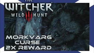 The Witcher 3 Morkvargs Curse Double Rewards [upl. by Karalee]