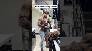 Gym freak buying clothes 😂 funnyvideo comedy protein gymhumour gymrat gymfreak clothing [upl. by Jon]