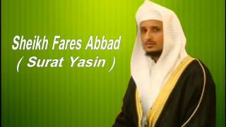 سورة يس للشيخ فارس عباد  Seikh Fares Abbad Surat Yasin [upl. by Nnylkoorb]