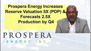 Prospera Energy Increases Reserve Valuation 5X PDP amp Forecasts 25X Production by Q4 [upl. by Katine]