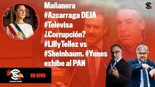 Mañanera Azcarraga DEJA Televisa ¿Corrupción LillyTellez vs Sheinbaum Yunes exhibe al PAN [upl. by Allard]