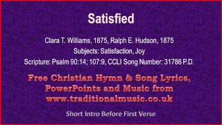 Satisfied  Hymn Lyrics amp Music [upl. by Monarski]