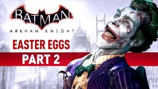 Batman Arkham Knight Easter Eggs  Part 2 [upl. by Annabelle]