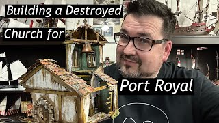 Building a Destroyed Church for Port Royal ￼ [upl. by Gay]