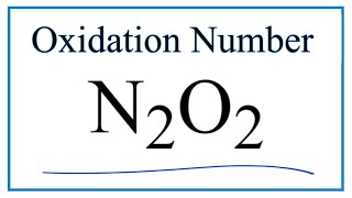 How to find the Oxidation Number for N in N2O2 Dinitrogen dioxide [upl. by Nylyaj83]