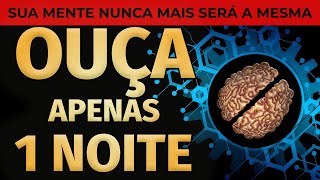 OUÇA DORMINDO ESTE ÁUDIO DE REPROGRAMAÇÃO MENTAL APENAS 1 NOITE E SUA MENTE NUNCA MAIS SERÁ A MESMA [upl. by Schiff]