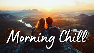 Morning Pop Chill 🌞 Let’s Start a New Day with Pop Vibes  Best Chill Pop Relaxing Playlist [upl. by Nayllij]