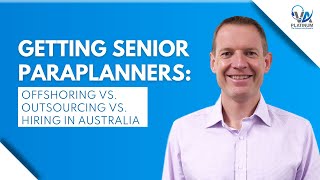 Getting Senior Paraplanners Offshoring vs Outsourcing vs Hiring in Australia [upl. by Judson]