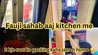 2 bje raat ko packing kaha jane wale h hum😌 fauji sahab aaj kitchen me￼ kya bna rahe h 🥰🙏 [upl. by Arrik]