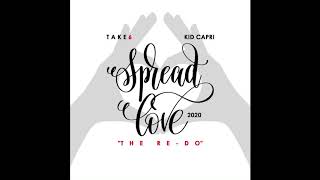 Spread Love The ReDo TAKE 6 Produced by KID CAPRI Official Audio [upl. by Aehsel448]